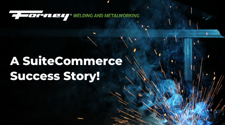 Forney Industries: A SuiteCommerce Success Story