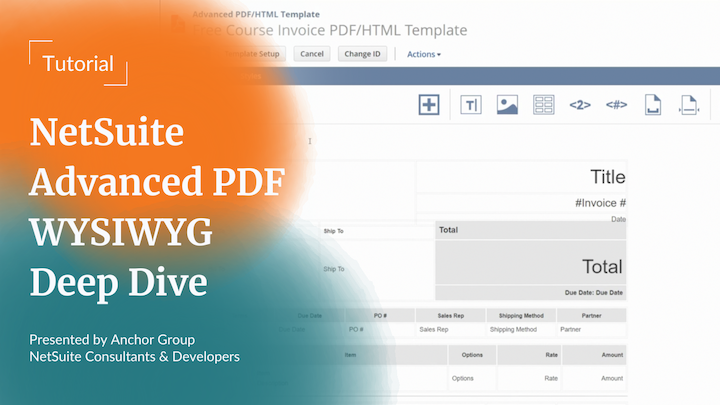 NetSuite Advanced PDF | WYSIWYG Deep Dive | Tutorial
