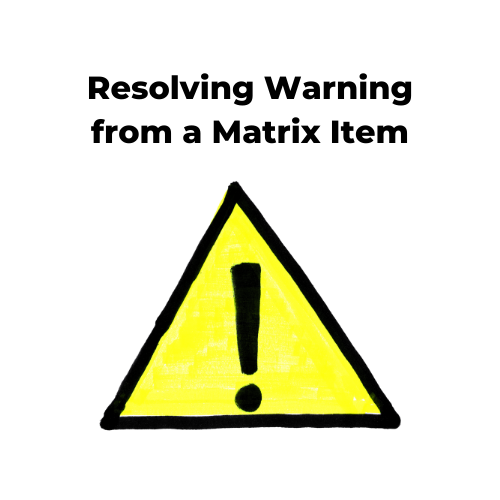 matrix item warning error