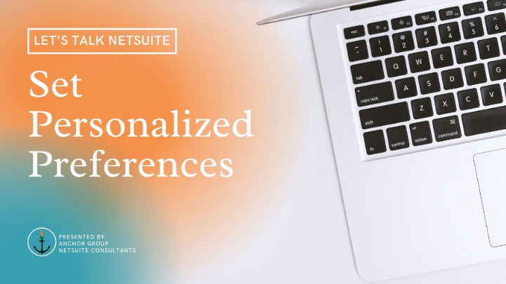 Personalized Preferences in NetSuite | Tutorial