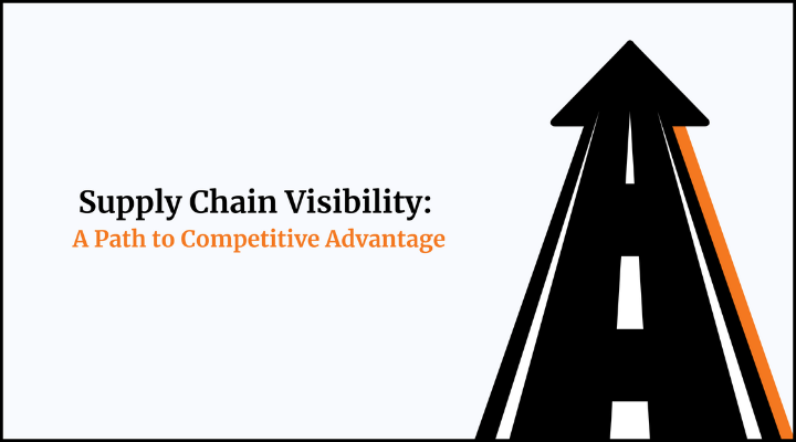 Supply Chain Visibility: A Path to Competitive Advantage