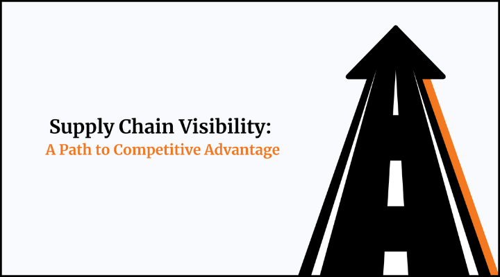 Supply Chain Visibility: Path to Competitive Advantage