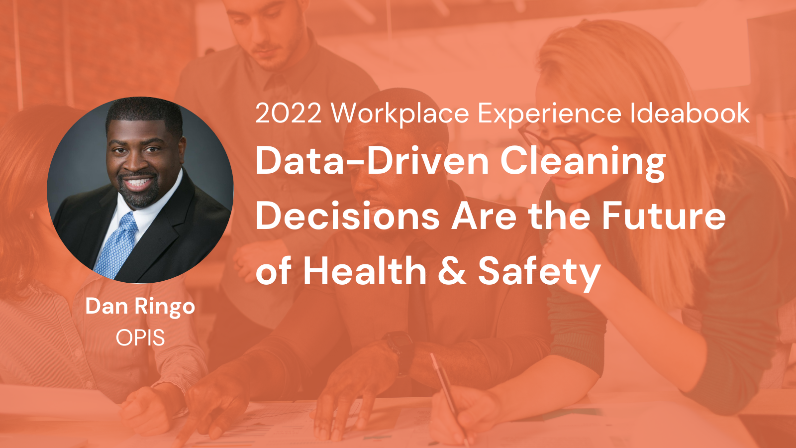 Data-driven Cleaning Decisions Are the Future of Health & Safety - Dan Ringo