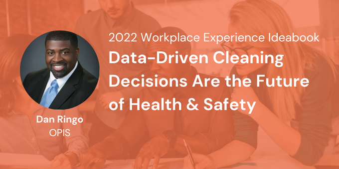Data-driven Cleaning Decisions Are the Future of Health & Safety - Dan Ringo
