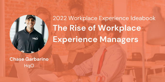 The Rise of Workplace Experience Managers - Chase Garbarino