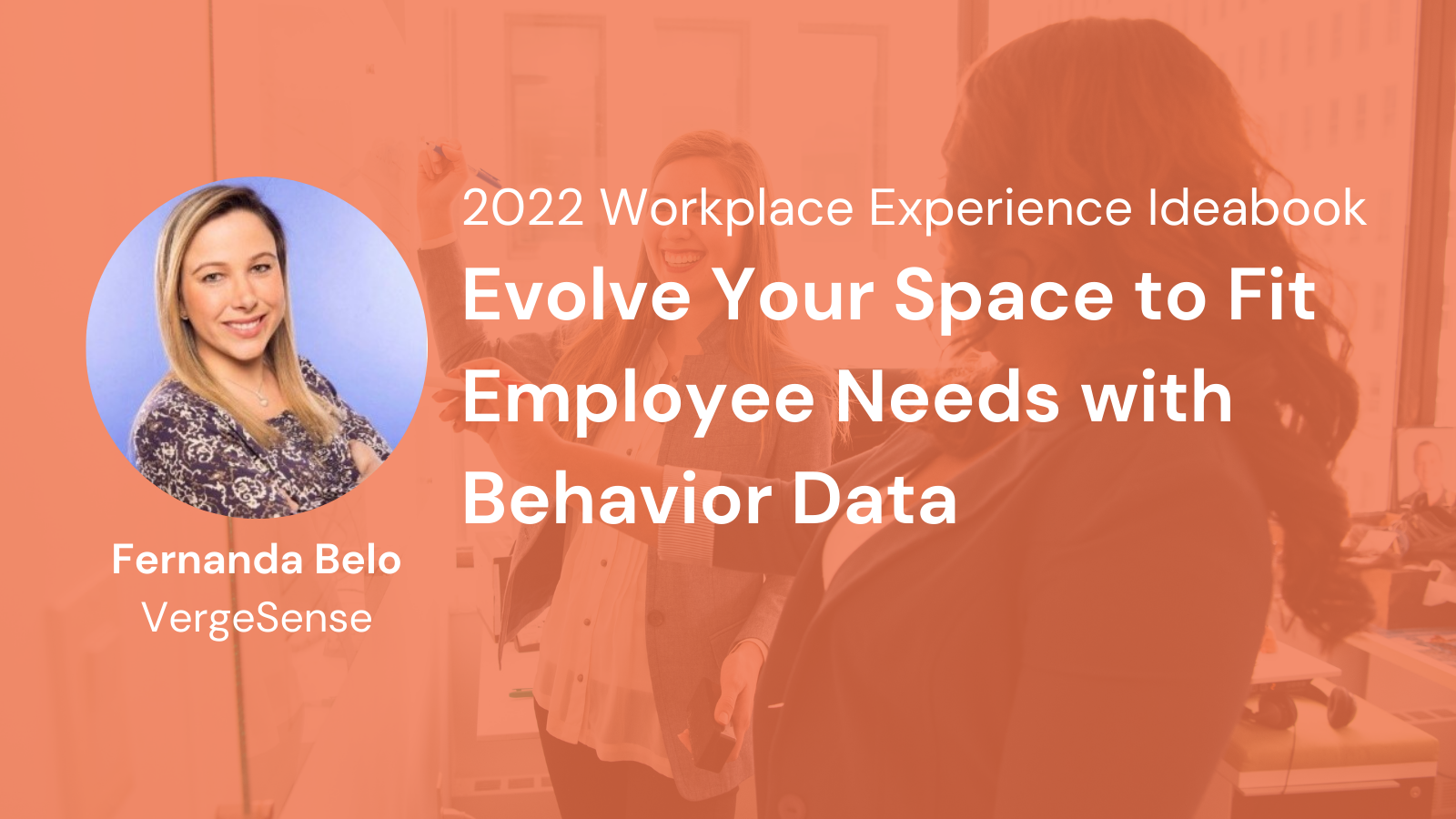 Evolve Your Space to Fit Employee Needs with Behavior Data - 2022 Workplace Experience Ideabook