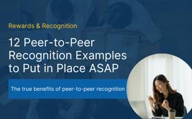 12 Peer-to-Peer Recognition Examples to Put in Place ASAP