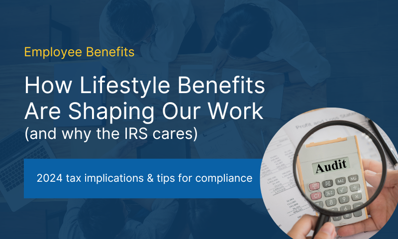 How Lifestyle Benefits Are Shaping Our Work (and Why the IRS Cares)