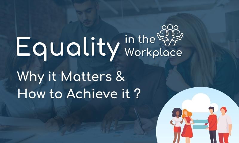 Why Equality in the Workplace Matters & How to Achieve It
