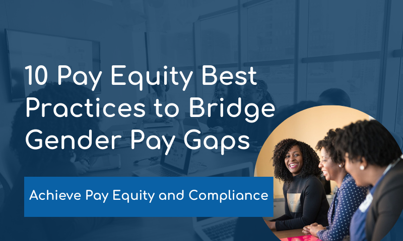10 Pay Equity Best Practices to Bridge Wage Gaps