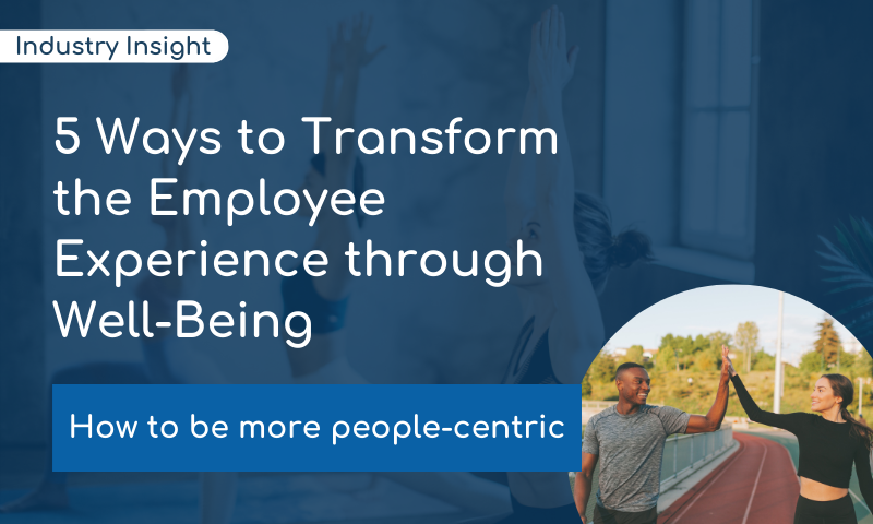 5 ways to transform the employee experience (EX) through well-being 