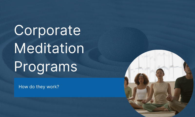 Corporate Meditation Programs: How They Work