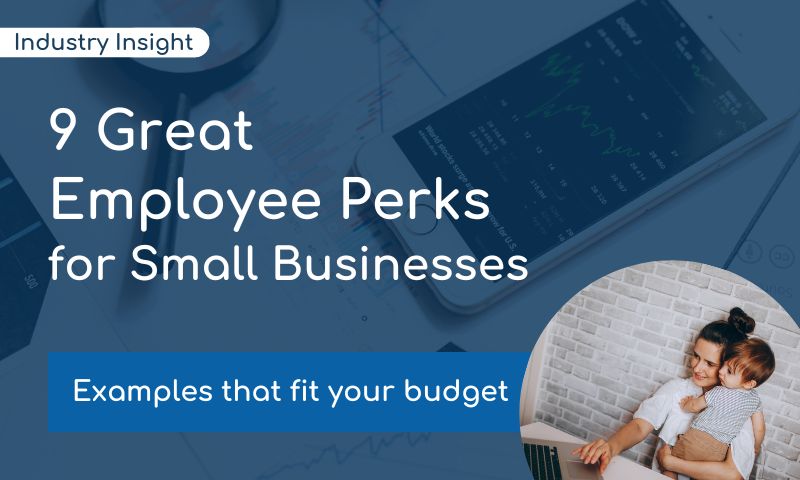 9 Great Employee Perks for Small Businesses 