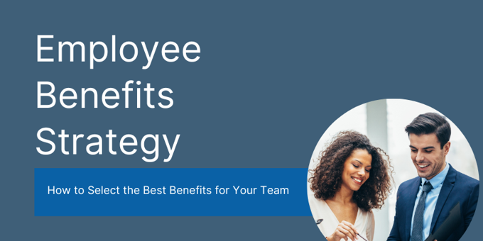 How to Create an Effective Employee Benefits Strategy