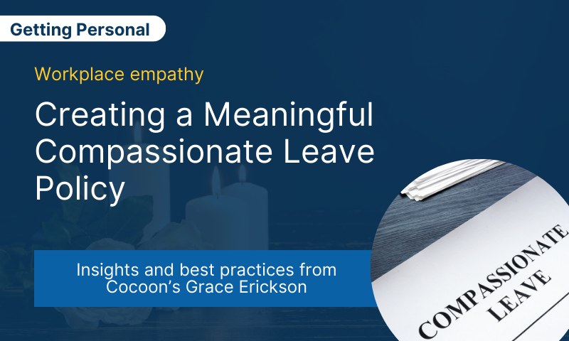 Creating a Meaningful Compassionate Leave Policy: Insights from Cocoon's Marketing Lead, Grace Erickson