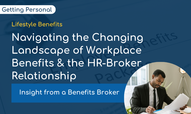 Navigating the Changing Landscape of Workplace Benefits: Insights from a Broker