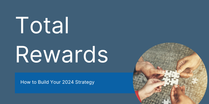 How to Build a Total Rewards Strategy for 2024