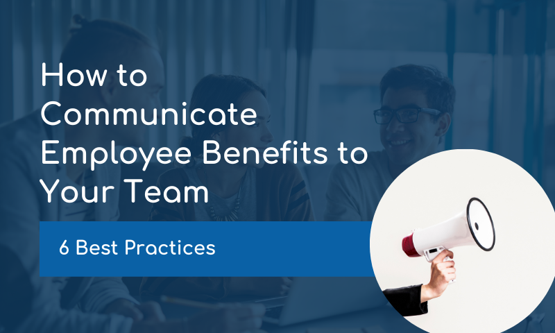 How to Communicate Employee Benefits to Your Team
