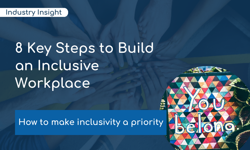 8 Key Steps to Build an Inclusive Workplace