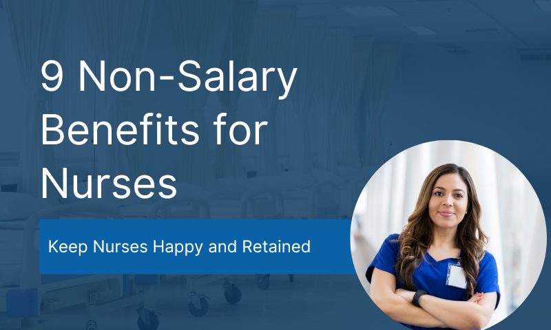 9 Non-Salary Benefits for Nurses in 2024