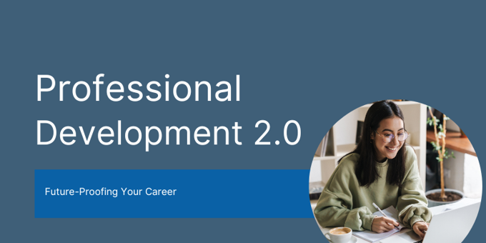 Professional Development 2.0: Future-Proofing Your Career
