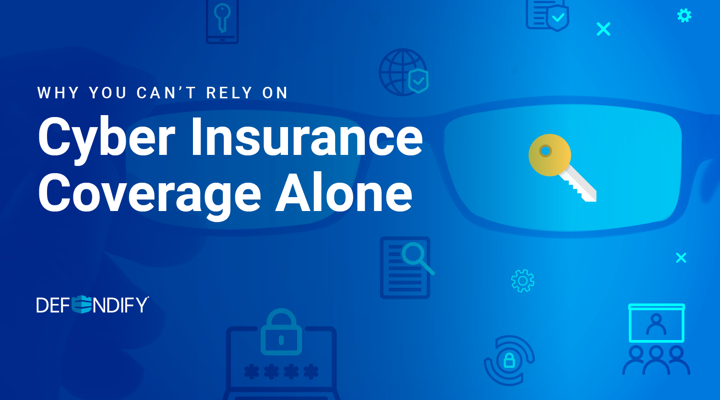 Why You Can't Rely on Cyber Insurance Coverage Alone