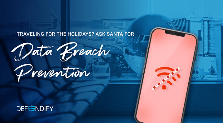 Traveling for the Holidays? Ask Santa for Data Breach Prevention