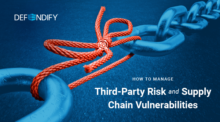 How to Manage Third-Party Risk and Supply Chain Vulnerabilities