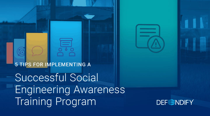 5 Tips for Implementing a Successful Social Engineering Awareness Training Program