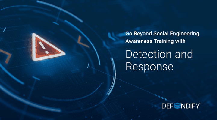 Go Beyond Social Engineering Awareness Training with Detection and Response
