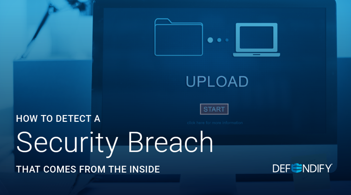 How to Detect a Security Breach that Comes from the Inside