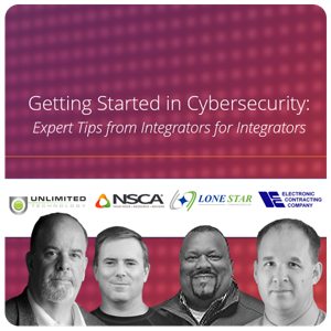 Getting Started in Cybersecurity: Expert Tips from Integrators for Integrators
