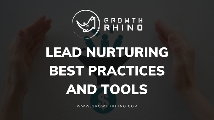 Lead Nurturing Best Practices and Tools