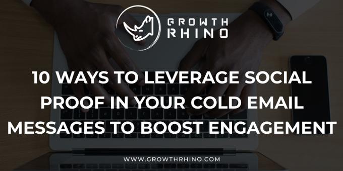 10 Ways To Leverage Social Proof in Your Cold Email Messages To Boost Engagement