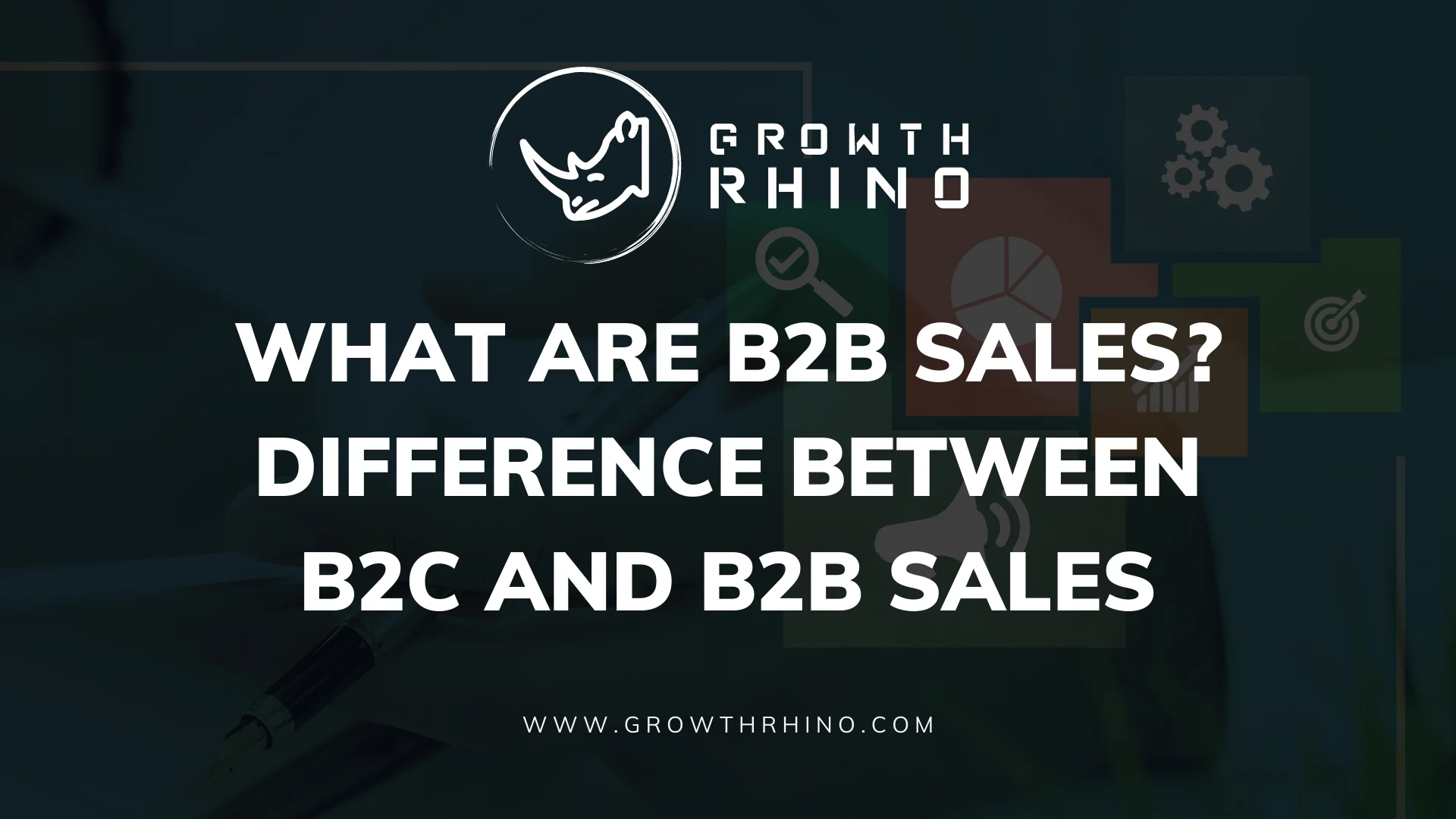 What are B2B Sales? Difference Between B2C and B2B Sales