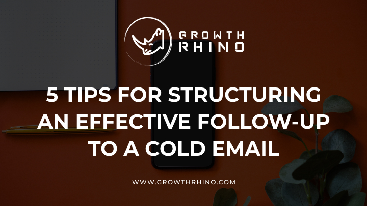 5 Tips for Structuring an Effective Follow-Up to a Cold Email