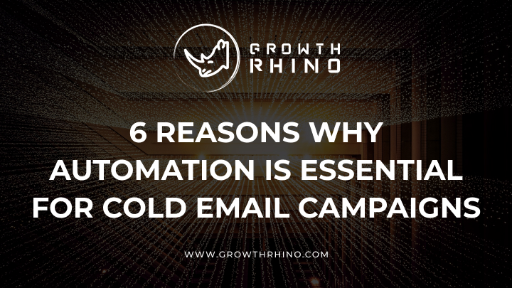 6 Reasons Why Automation is Essential for Cold Email Campaigns