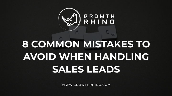 8 Common Mistakes to Avoid When Handling Sales Leads