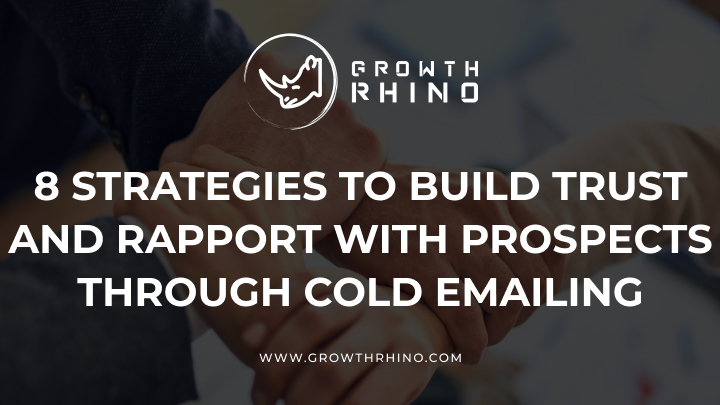 8 Strategies to Build Trust and Rapport With Prospects Through Cold Emailing