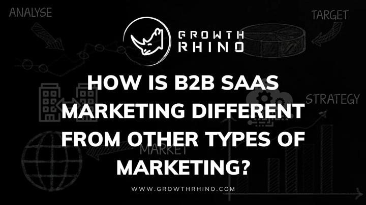 How Is B2B SaaS Marketing Different from Other Types of Marketing? 