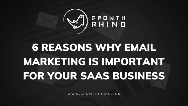 Reasons why Email Marketing is Important for your SaaS Business