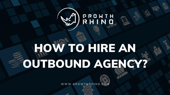 How to Hire an Outbound Agency?