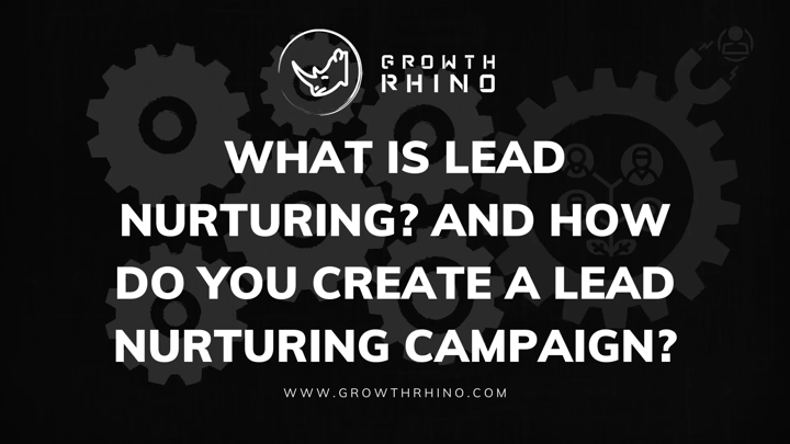 How Do You Create a Lead Nurturing Campaign