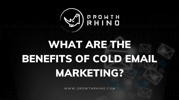 Benefits of Cold Email Marketing