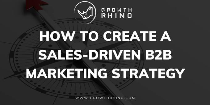 How to Create a Sales-Driven B2B Marketing Strategy?