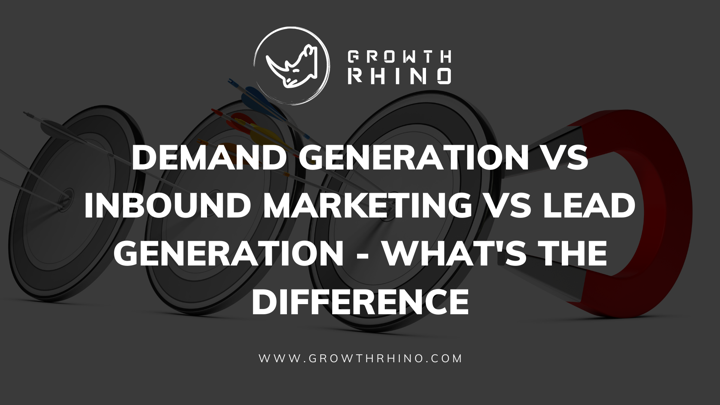 Demand Generation vs Inbound marketing vs lead generation