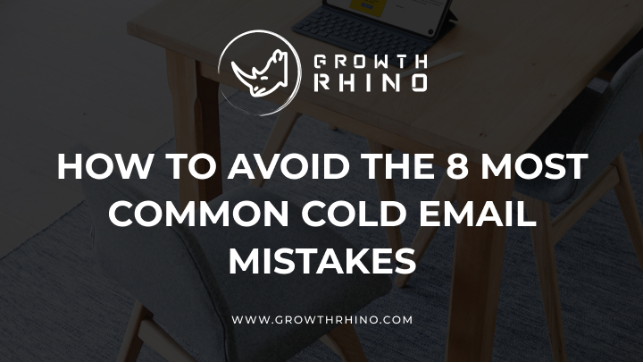 How to Avoid the 8 Most Common Cold Email Mistakes