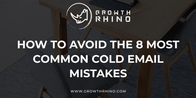 How to Avoid the 8 Most Common Cold Email Mistakes