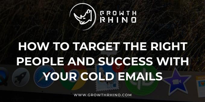 How to Target the Right People and Success with Your Cold Emails