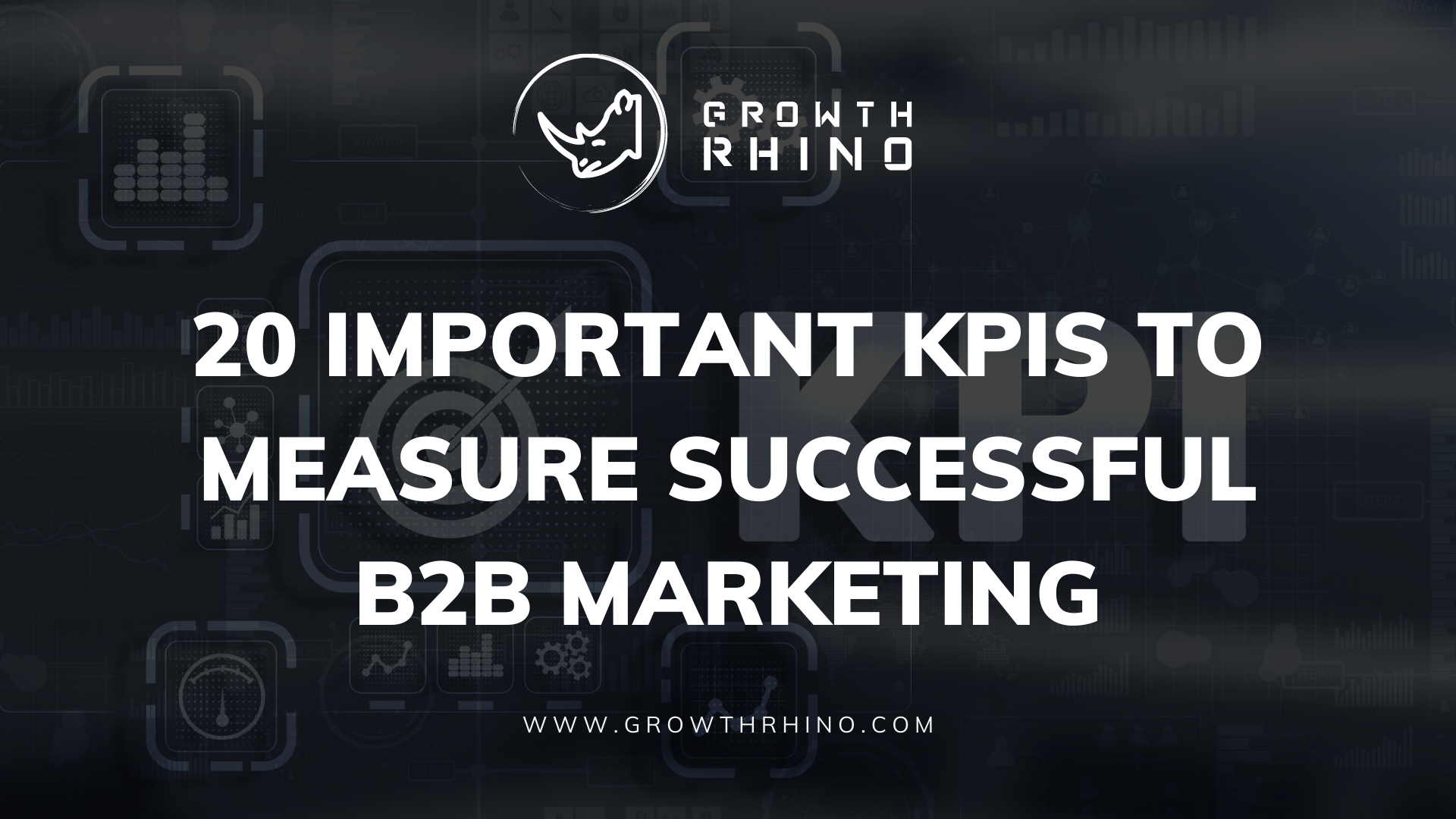 20 Important KPIs to Measure Successful B2B Marketing